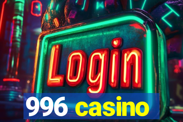 996 casino